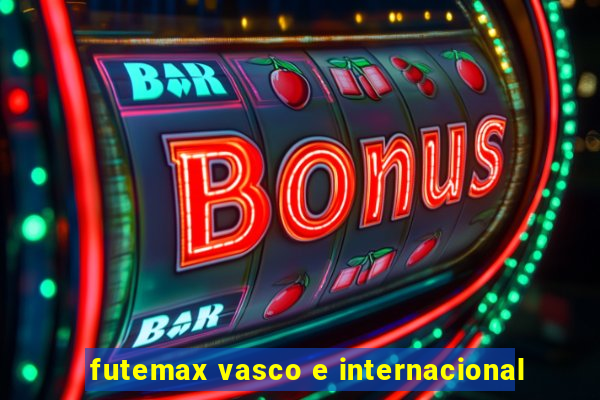 futemax vasco e internacional